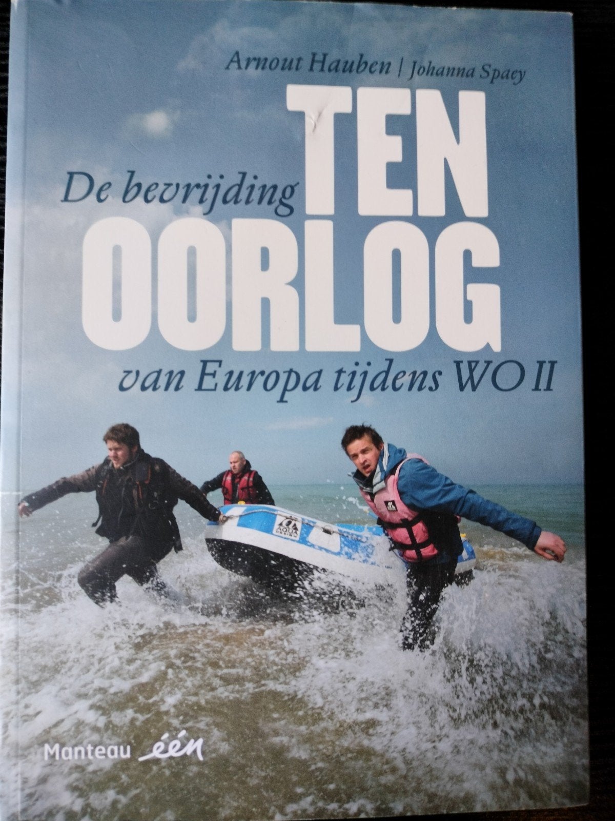 Arnout Hauben :Ten oorlog , de bevrijding van Europa WO II, Tweede Wereldoorlog, Ophalen of Verzenden, Zo goed als nieuw, Johanna Spaey; Arnout Hauben