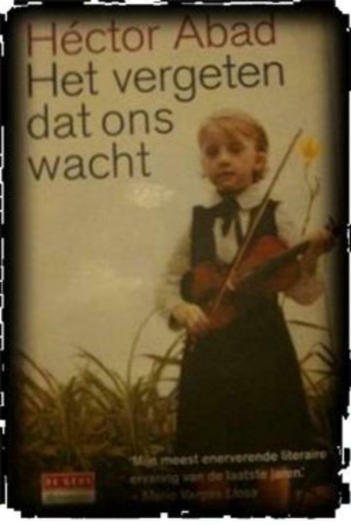 Het vergeten dat ons wacht, Héctor Abad, Boeken, Romans, Gelezen, Ophalen of Verzenden