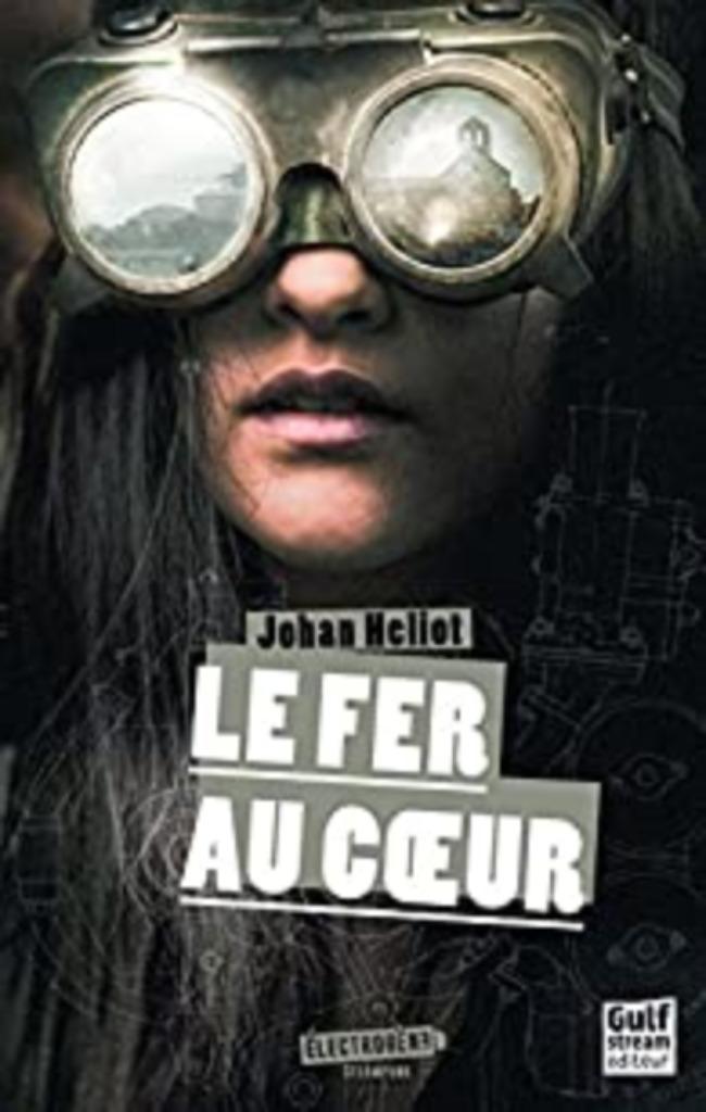 Le fer au coeur Johan Heliot Gulf Stream Editeur, Enlèvement ou Envoi, Comme neuf, Europe autre