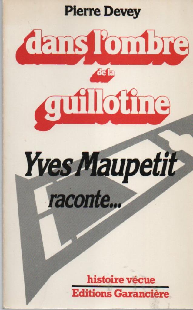 Dans l'ombre de la guillotine - YVES MAUPETIT raconte..., 20e eeuw of later, Ophalen of Verzenden, Zo goed als nieuw, Pierre DEVEY