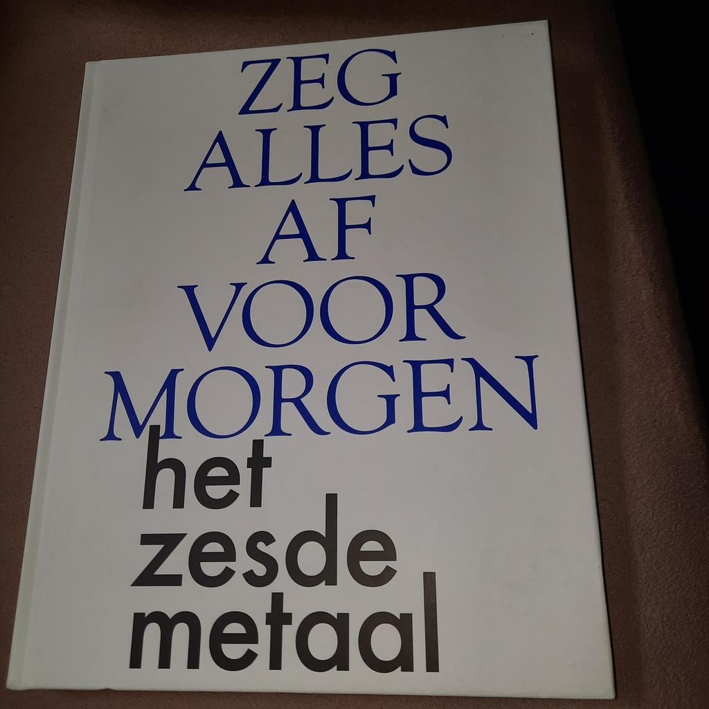 Zeg alles af voor morgen / het zesde metaal ., Ophalen of Verzenden, Zo goed als nieuw