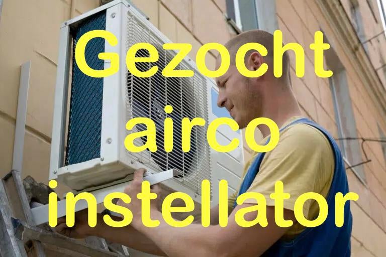 Gezocht airco instellator Antwerpen(koeltechnieker Airco)