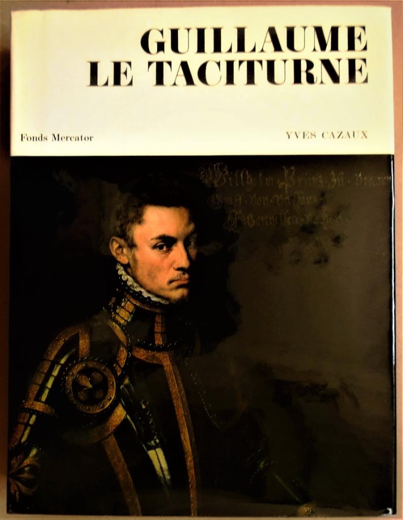 Guillaume le Taciturne: Comte de Nassau/Prince d'Orange/1973, Gelezen, Yves Cazaux, 15e en 16e eeuw, Ophalen of Verzenden