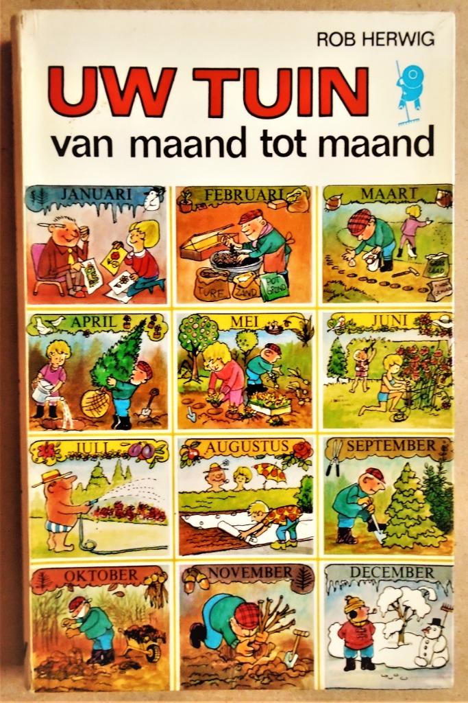 Uw Tuin van maand tot maand - 1973 - Rob Herwig, Gelezen, Ophalen of Verzenden, Tuinieren en Tuinplanten, Rob Herwig