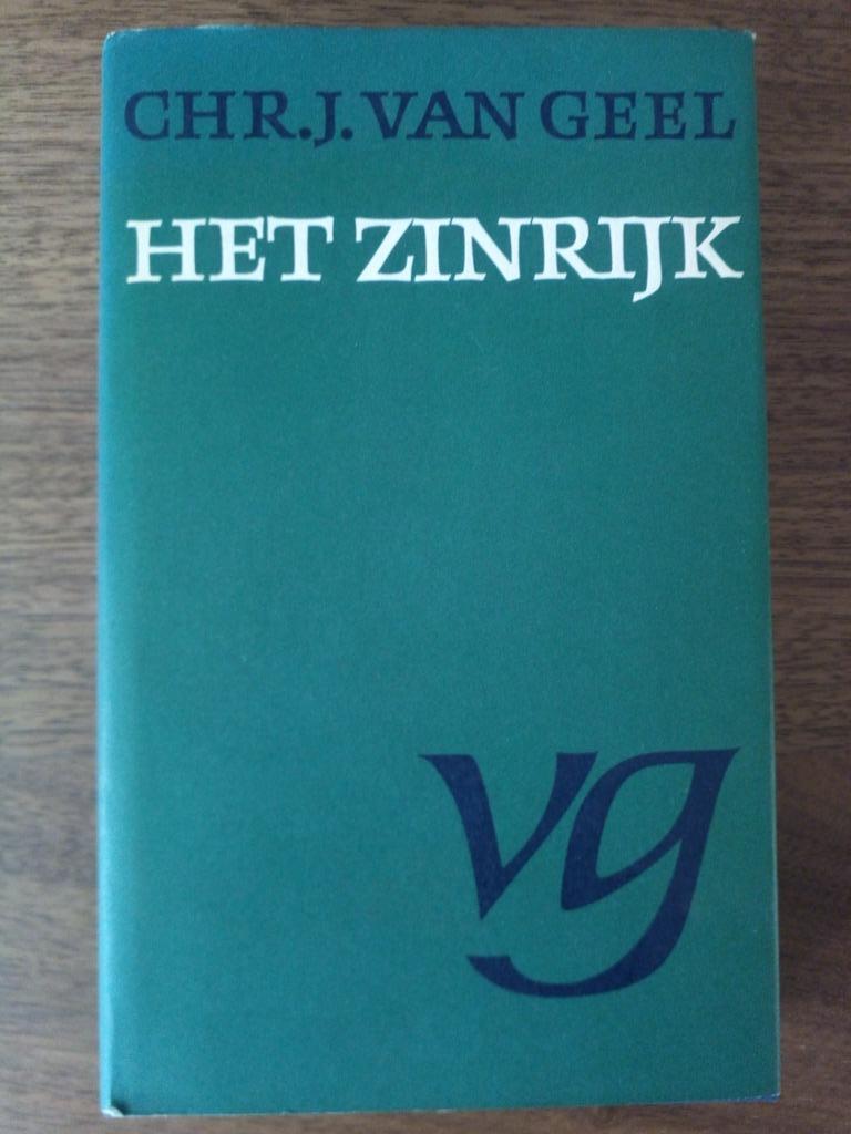 Het zinrijk - Chr. J. van Geel, Boeken, Chr. J. van Geel, Ophalen of Verzenden, Zo goed als nieuw, Eén auteur