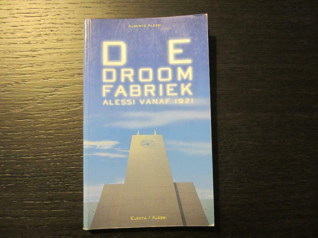 De droomfabriek  -Alessi vanaf 1921-  Alberto Alessi, Ophalen of Verzenden