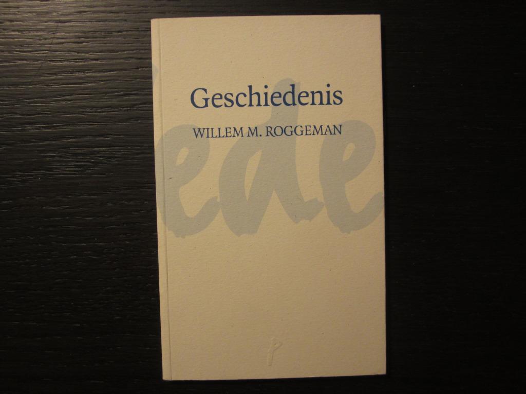 Geschiedenis  -Gedichten-  Willem M. Roggeman  Getekend!!!!, Enlèvement ou Envoi