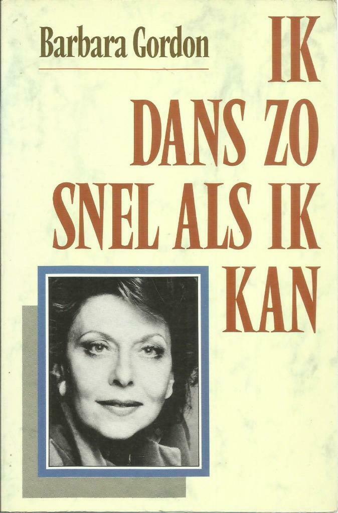 IK DANS ZO SNEL ALS IK KAN - BARBARA GORDON (VERSLAVING), Boeken, Biografieën, Gelezen, Overige, Ophalen of Verzenden