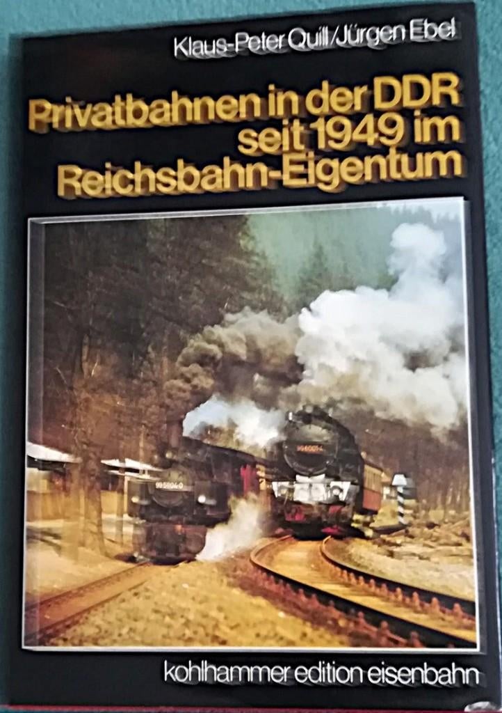 PRIVATBAHNEN IN DER DDR SEIT 1949 IM REICHSBAHN-EIGENTUM, Ophalen of Verzenden, Zo goed als nieuw, Quill & Ebel, Trein