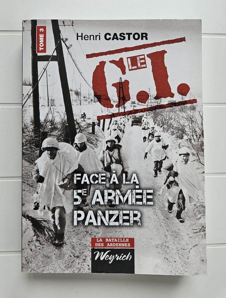 Le G.I face à la 5ème armée Panzer - Tome 3, Enlèvement ou Envoi, Henri Castor, Comme neuf, Deuxième Guerre mondiale