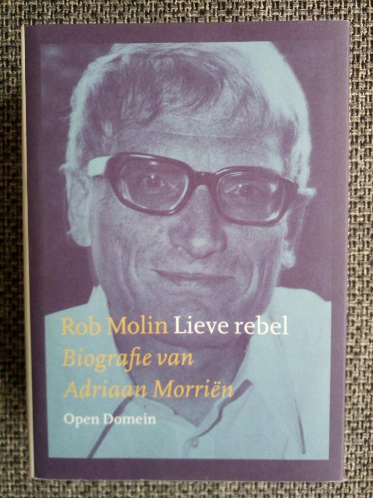 Lieve rebel. Biografie van Adriaan Morriën - Rob Molin, Boeken, Biografieën, Zo goed als nieuw, Kunst en Cultuur, Ophalen of Verzenden