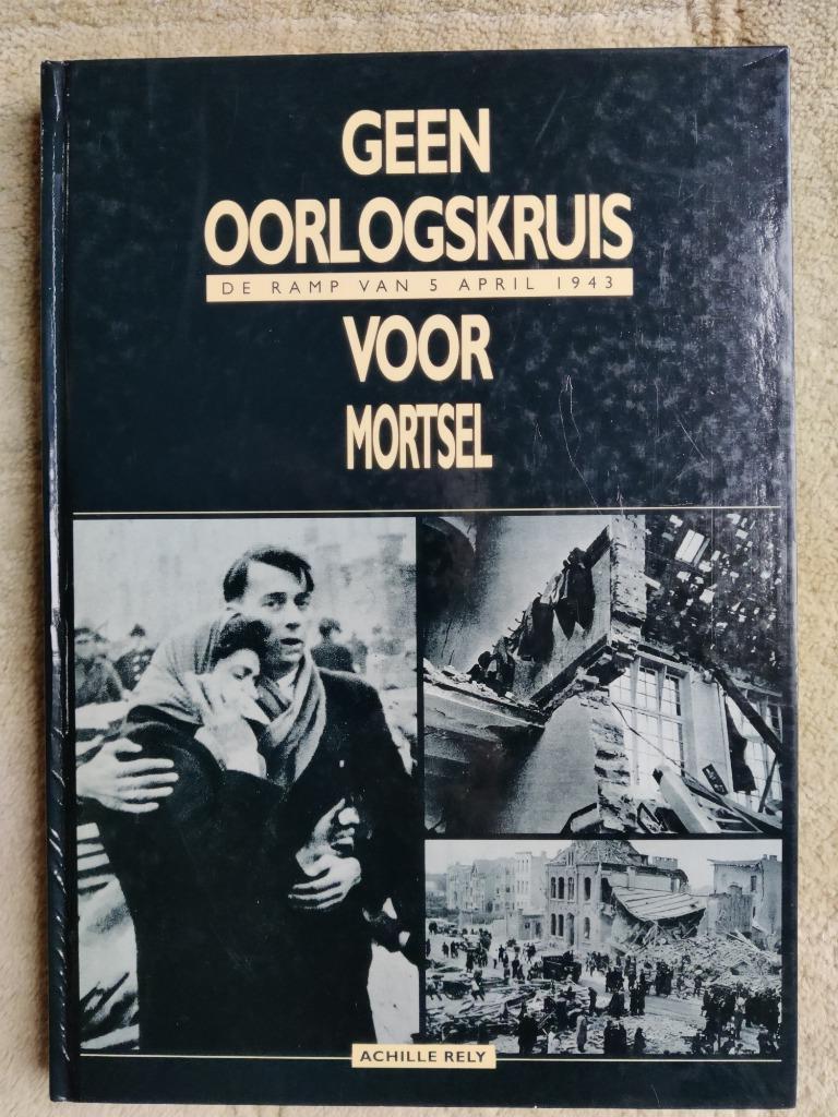 Geen oorlogskruis voor Mortsel, Achille Rely, Ophalen of Verzenden, Overige onderwerpen, Tweede Wereldoorlog
