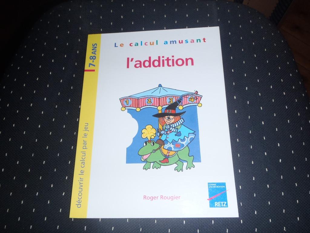 le calcul amusant - l'addition 7-8 ans, Livres, Enlèvement ou Envoi, Comme neuf, Primaire, Retz
