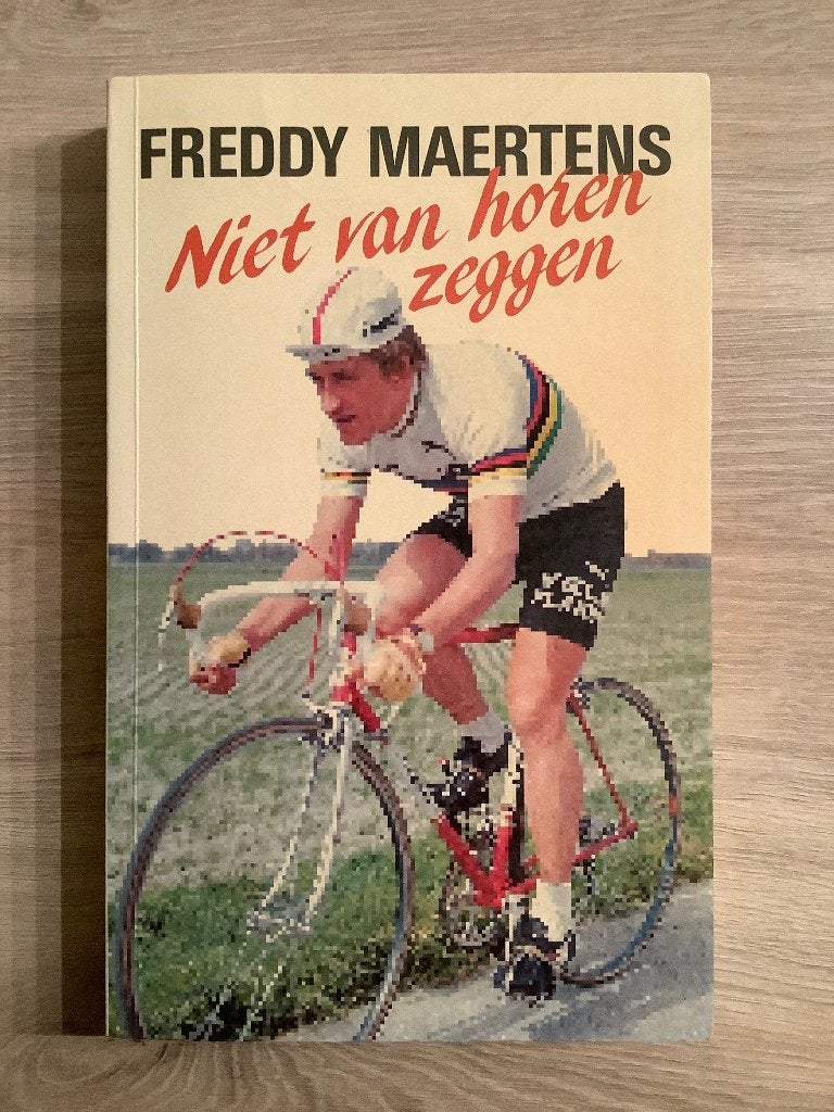 Boek wielrennen - Freddy Maertens - Niet van horen zeggen, Boeken, Freddy Maerrtens, Lopen en Fietsen, Ophalen of Verzenden, Zo goed als nieuw