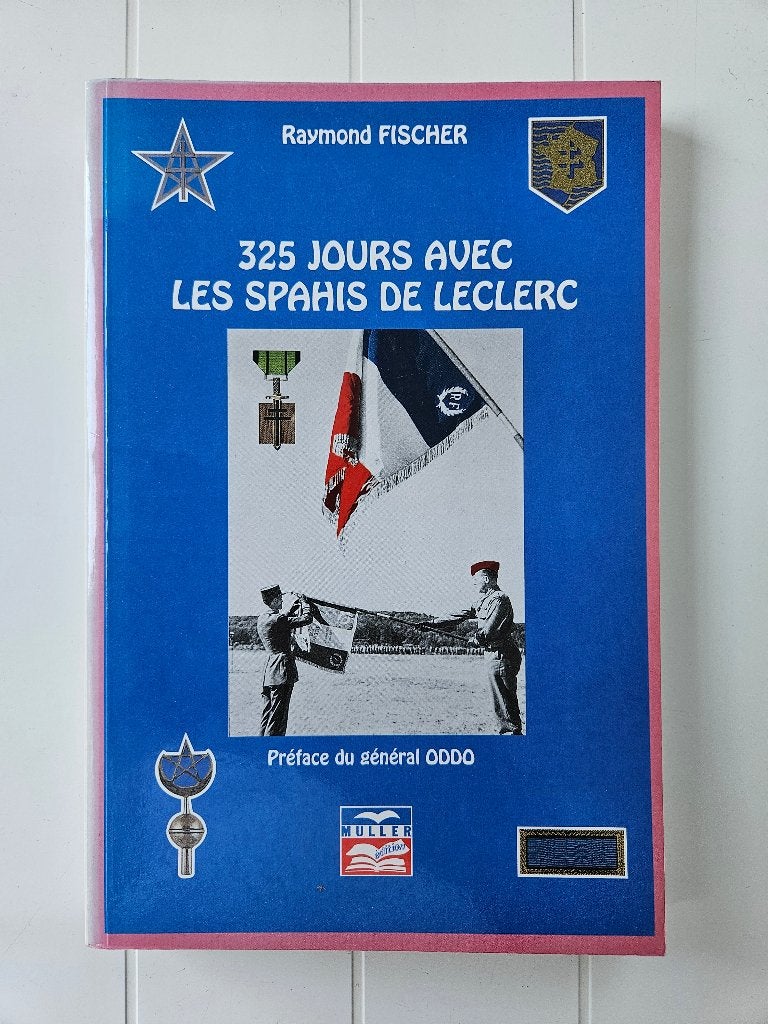 325 jours avec les spahis de Leclerc, Enlèvement ou Envoi, Deuxième Guerre mondiale, Raymond Fischer, Général