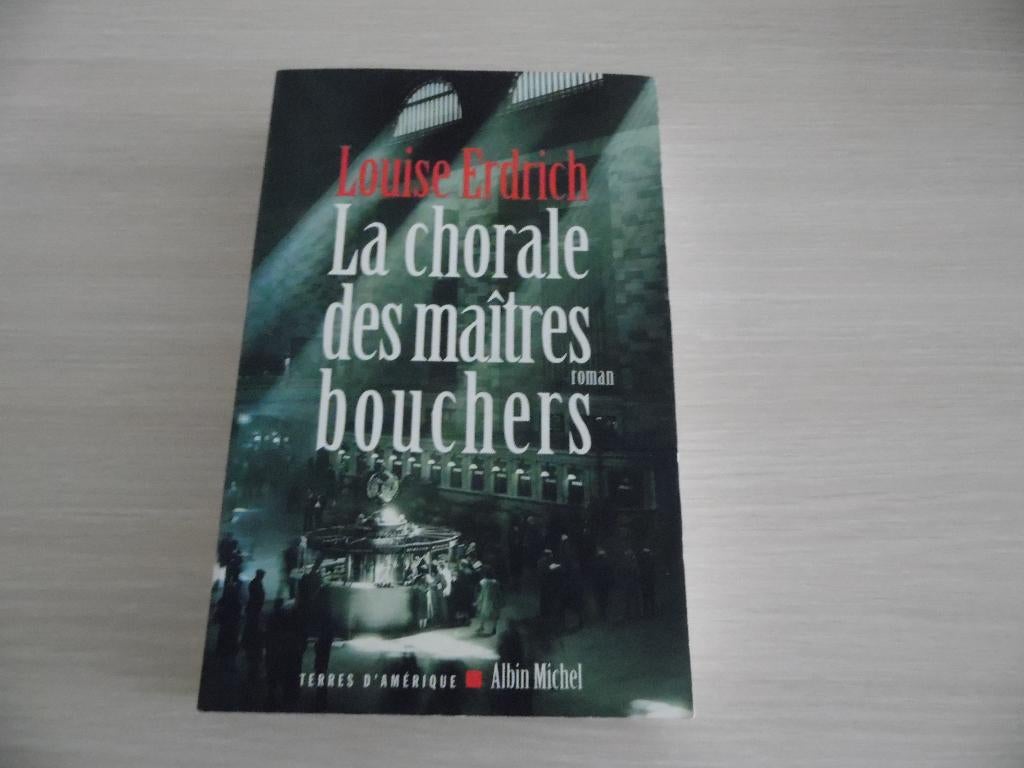LA CHORALE DES MAÎTRES BOUCHERS     LOUISE ERDRICH, Livres, Romans, Comme neuf, Amérique, Enlèvement ou Envoi
