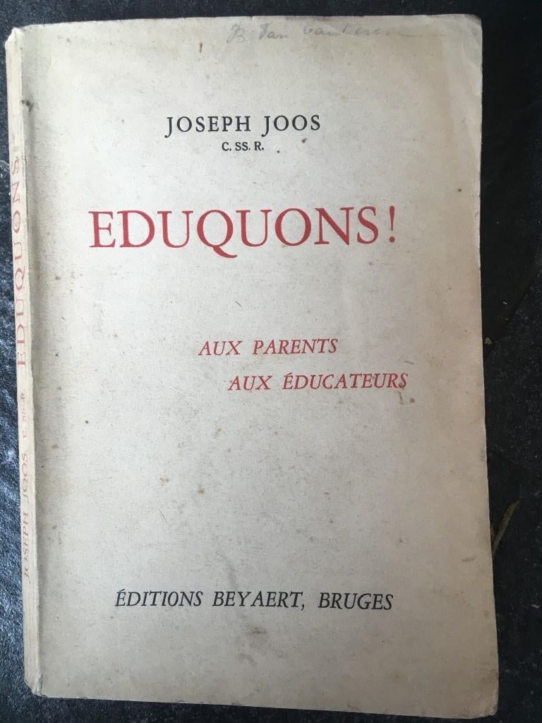 Joseph Joos - Eduquons ! aux parents, aux éducateurs - 1932, Ophalen of Verzenden