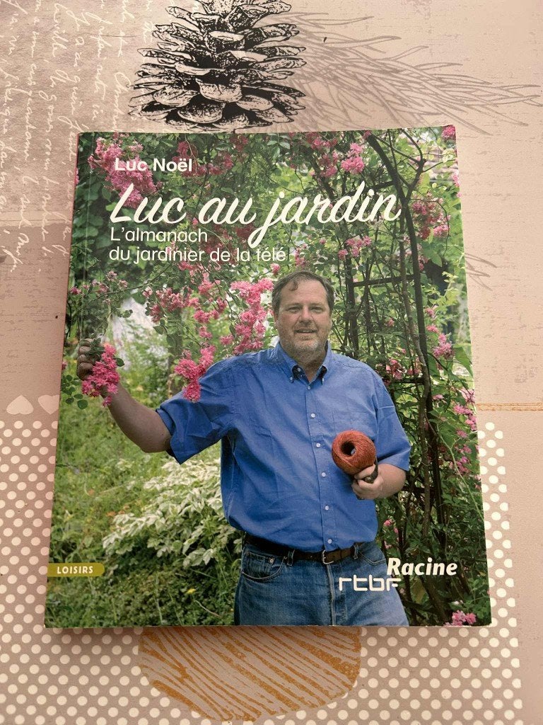 Luc au jardin : L’almanach du jardinier de la télé, Enlèvement, Utilisé, Fleurs, Plantes et Arbres, Luc Noël