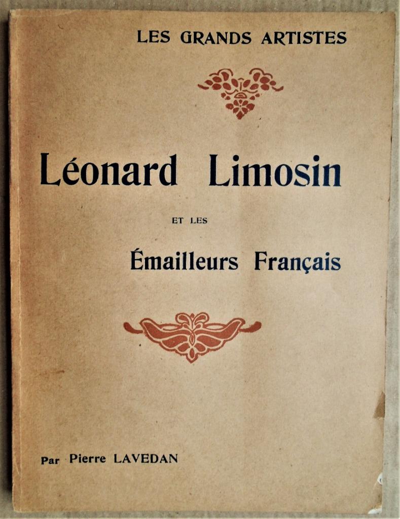 Léonard Limosin et les Émailleurs Français - 1913 - Lavedan, Pierre Lavedan (1885-1982, Enlèvement ou Envoi, Utilisé, Autres sujets/thèmes
