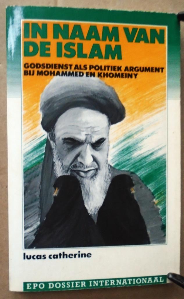 In naam van de Islam [Mohammed & Khomeiny] - 1985 - 1e druk, Boeken, Gelezen, Verzenden, Maatschappij en Samenleving, Lucas Catherine (°1947)