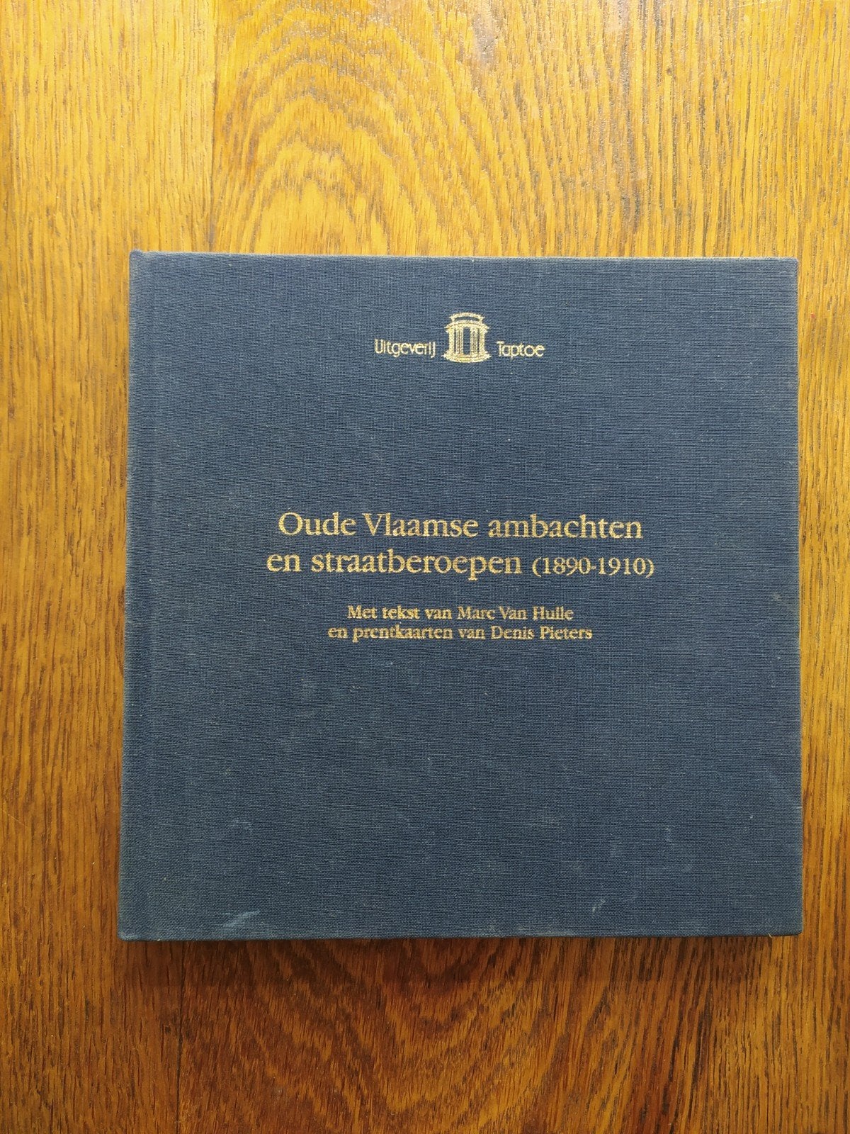 Boek Oude Vlaamse ambachten en straatberoepen (1890-1910), Mark Van Hulle, Ophalen of Verzenden, 20e eeuw of later, Gelezen