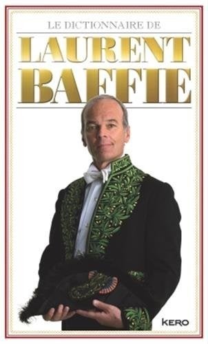 Le livre Le dictionnaire de Laurent Baffie de Laurent Baffie, Neuf, Laurent Baffie, Anecdotes et Observations, Enlèvement ou Envoi