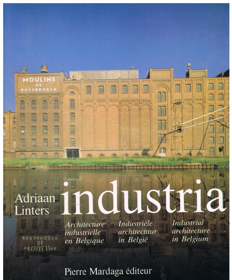 Industria Architecture industrielle en Belgique - Industrië, Ophalen of Verzenden, Gelezen