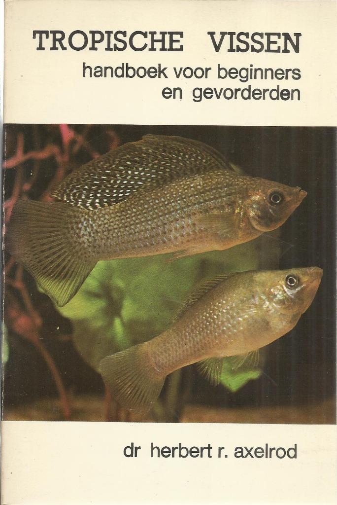 TROPISCHE VISSEN - HANDBOEK VOOR BEGINNERS EN GEVORDERDEN, Boeken, Dieren en Huisdieren, Dr. Herbert R. Axelrod, Ophalen of Verzenden