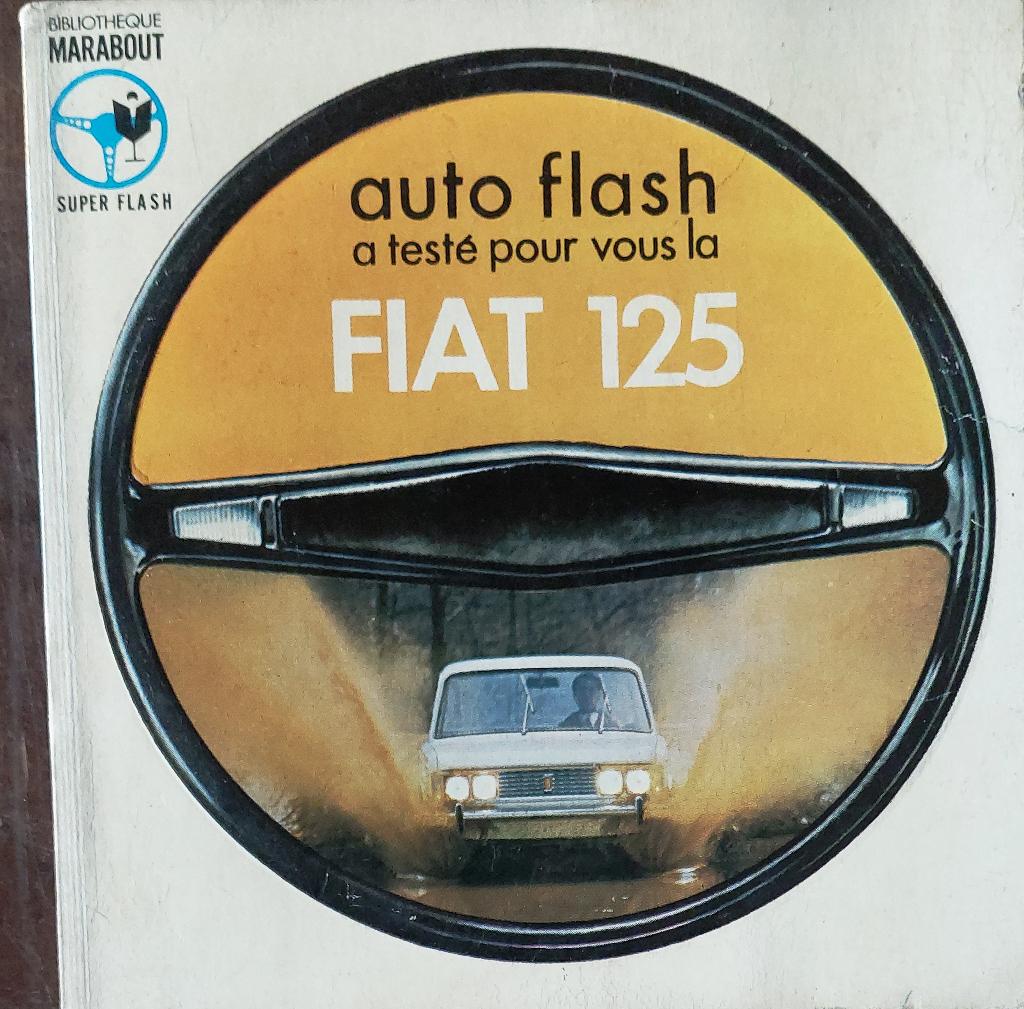 Marabout auto flash a testé pour vous la Fiat 125, Enlèvement ou Envoi, Comme neuf, Divers auteurs