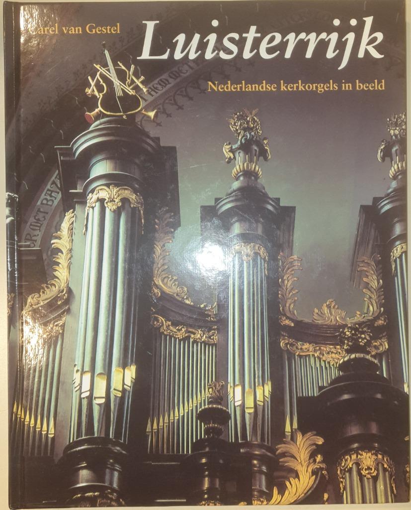 Luisterrijk: Nederlandse kerkorgels in beeld, Instrument, Carel van Gestel, Ophalen of Verzenden, Zo goed als nieuw