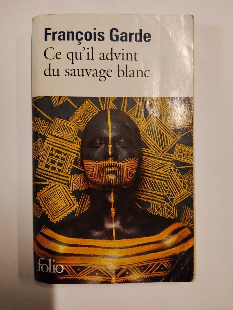 Ce qu'il advint du sauvage blanc - François Garde, Ophalen of Verzenden, Gelezen