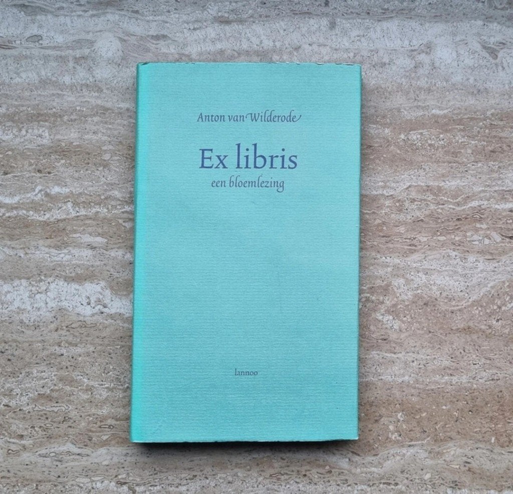 Ex libris, een bloemlezing, Anton van Wilderode (hardcover), Ophalen of Verzenden, Zo goed als nieuw, Anton Van Wilderode, Eén auteur