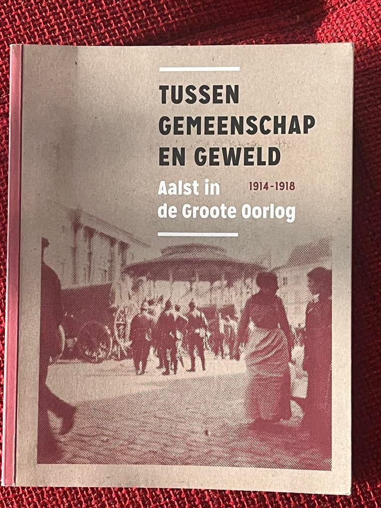 Boek Aalst - Aalst In De Groote Oorlog 1914-1918, Boeken, Ophalen, Zo goed als nieuw