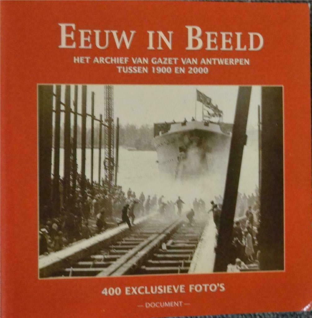 Eeuw in beeld - Het archief van gazet van Antwerpen tussen 1, Ophalen, Zo goed als nieuw