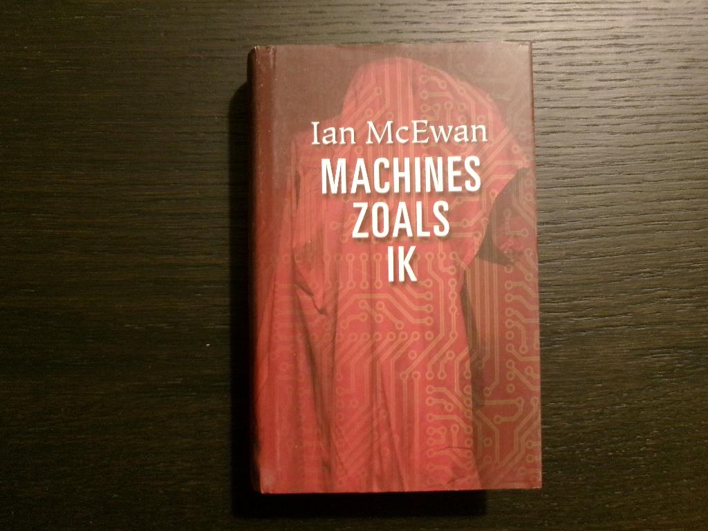 Machines zoals ik  -Ian McEwan-, Ophalen of Verzenden