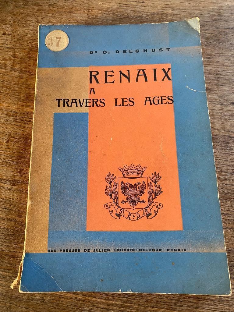 Renaix à travers les âges Dr O. Delghust 1936 ? Rare !, Livres, Histoire nationale, Utilisé, Envoi