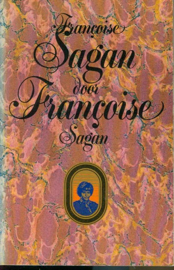 Françoise Sagan - Françoise Sagan door Françoise, Enlèvement ou Envoi, Comme neuf, Pays-Bas