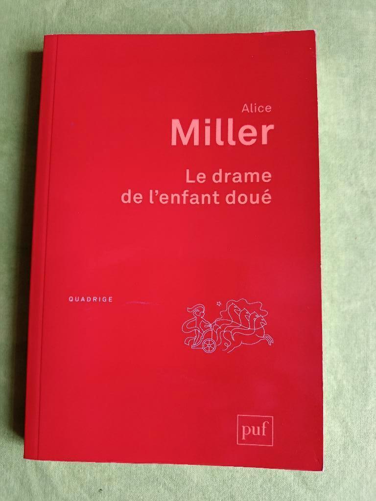 Le drame de l'enfant doué  -  Alice Miller, Boeken, Persoonlijkheidsleer, Ophalen of Verzenden, Zo goed als nieuw, Alice Miller