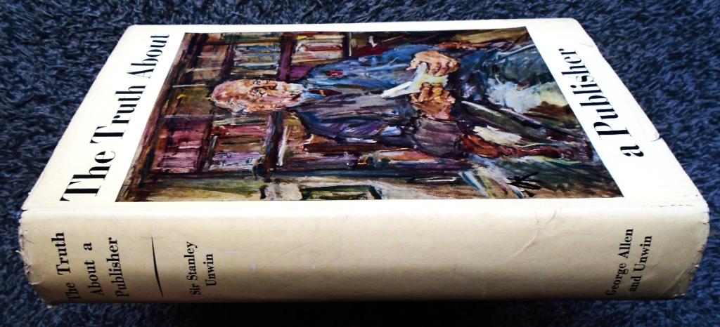 The Truth About a Publisher  - 1960 - Stanley Unwin (editor), Autre, Utilisé, Stanley Unwin (1884-1968), Envoi