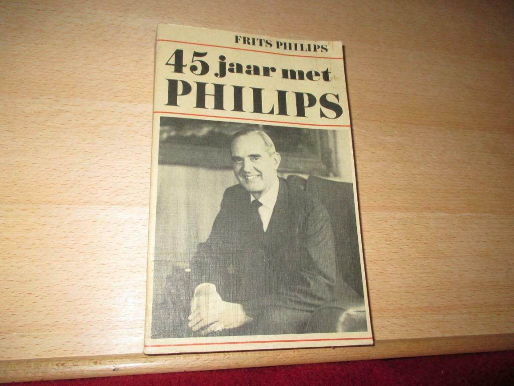 45 jaar Philips – Frits Philips Tekstverzorging Leo Ott, Enlèvement ou Envoi, Utilisé, 20e siècle ou après, Frits Philips