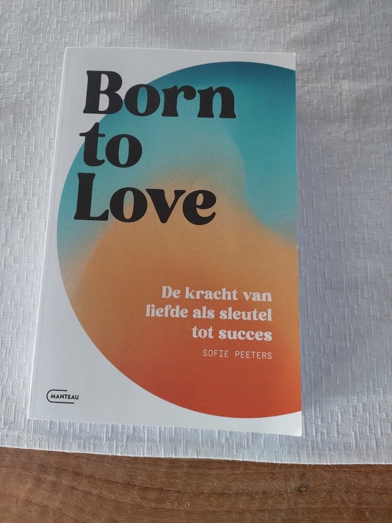 boek Born to love - Sofie Peeters, Livres, Psychologie, Enlèvement ou Envoi, Comme neuf, Autres sujets/thèmes, Sofie Peeters
