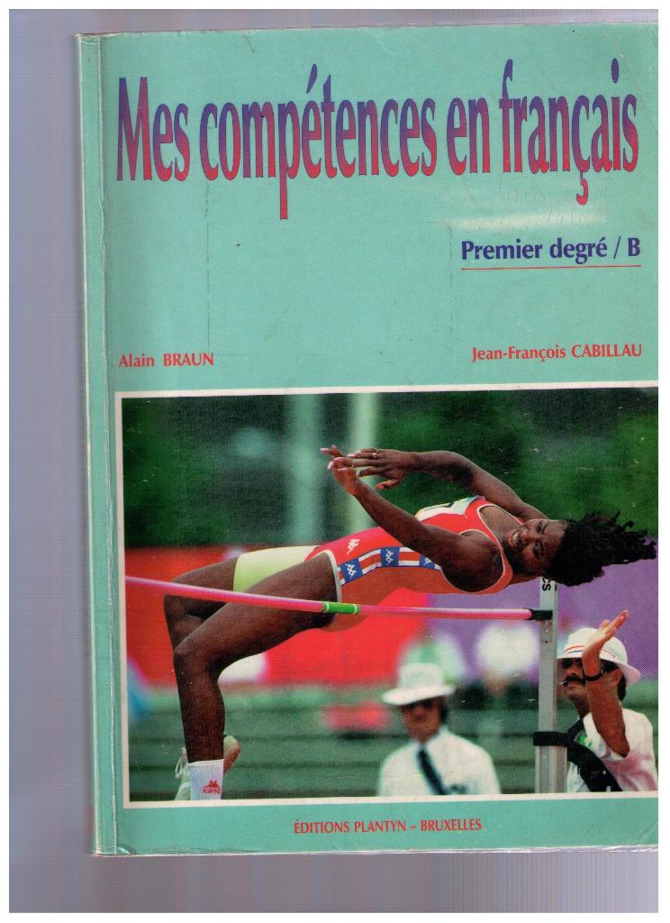 Mes compétences en français, Ed. Plantin 1997, 1er degré/B, Enlèvement ou Envoi, Utilisé, Français, Alain Braun et Jean-GFrançois Cabillau