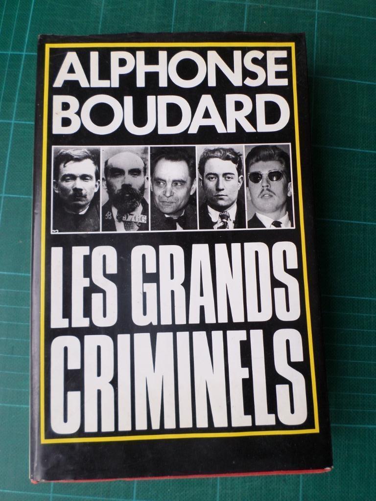 Les grands criminels (Alphonse Boudard) - 1989 - 362 pages, Enlèvement ou Envoi, Un auteur, Utilisé, Alphonse Boudard