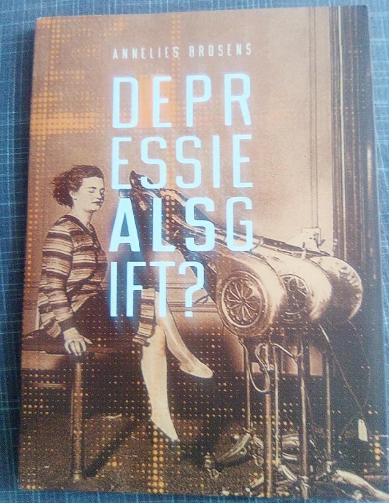 Te Gek!? - Depressie als gift? - Annelies Brosens, Ophalen of Verzenden