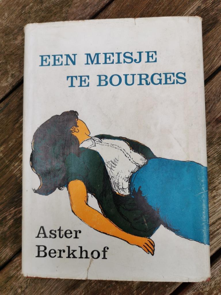 Een meisje te Bourges - Aster Berkhof - hardcover, Ophalen, Gelezen, Aster Berkhof