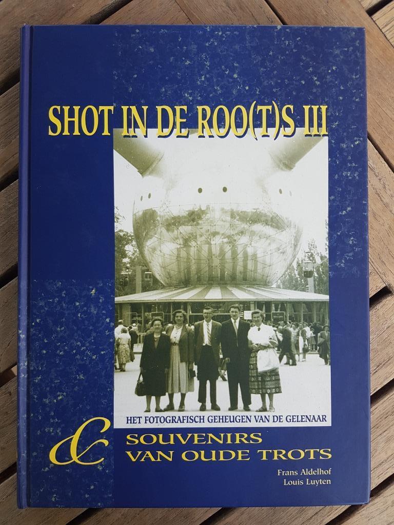 Shot in de roo(t)s III 1999 GEEL Frans Aldelhof Louis Luyten, 20e eeuw of later, Diverse auteurs, Ophalen of Verzenden, Zo goed als nieuw