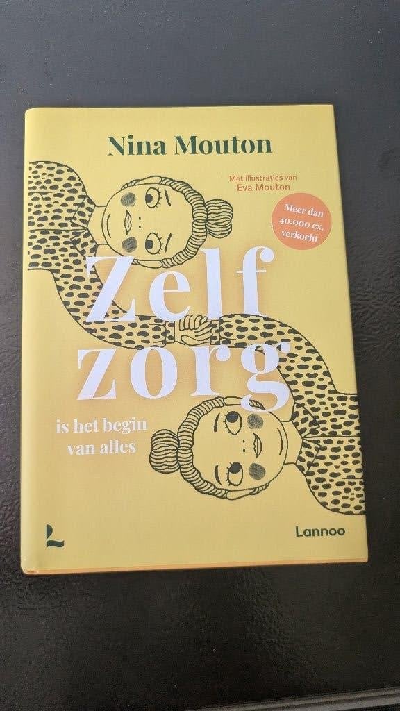 Zelfzorg is het begin van alles – Nina Mouton, Boeken, Ophalen of Verzenden, Gelezen, Ontwikkelingspsychologie, Nina Mouton