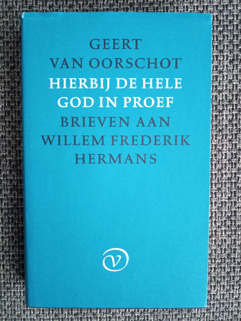 Hierbij de hele God in proef- Brieven van Oorschot & Hermans, Kunst en Cultuur, Ophalen of Verzenden, Zo goed als nieuw, Geert van Oorschot; W.F. Hermans