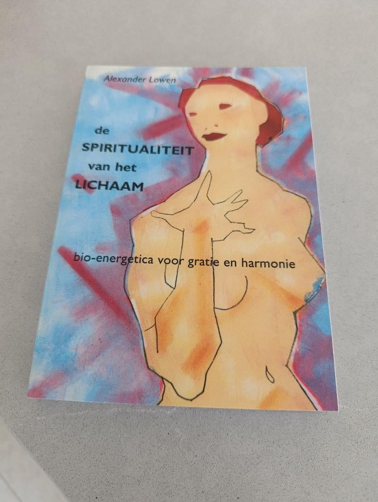 GERESERVEERD De spiritualiteit van het lichaam, Boeken, Ophalen, Spiritualiteit algemeen, Alexander lowen, Nieuw