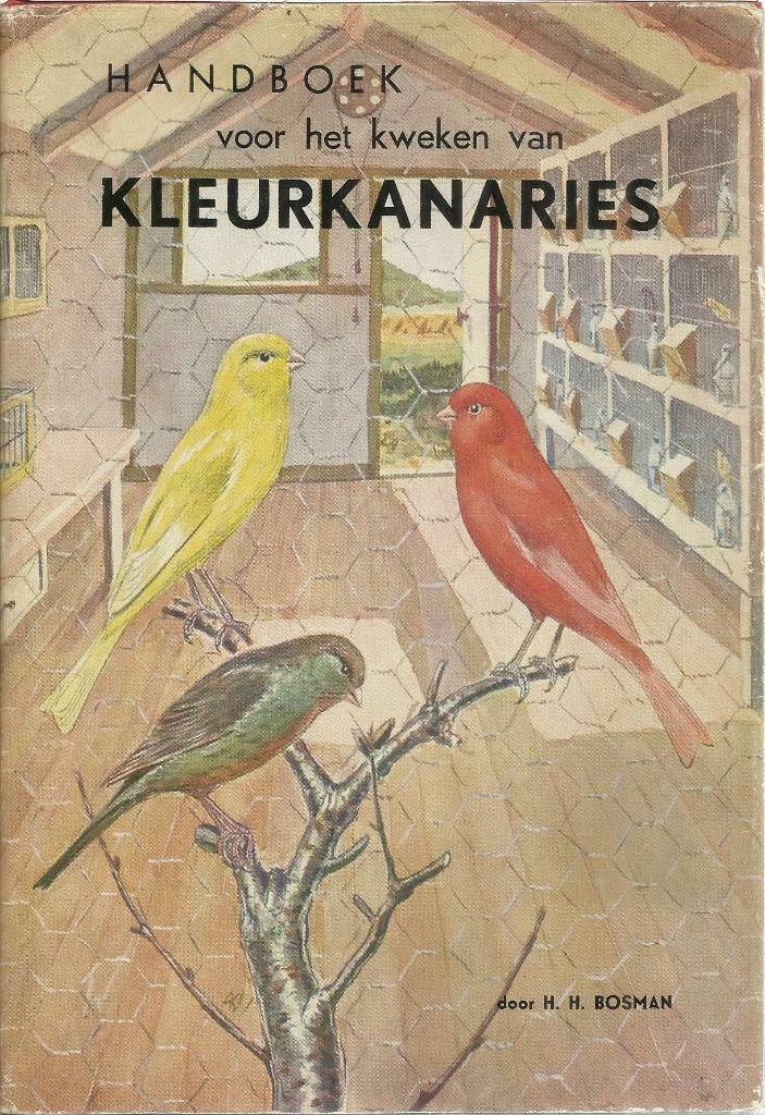 HANDBOEK VOOR HET KWEKEN VAN KLEURKANARIES - BOSMAN H.H., Boeken, Ophalen of Verzenden, Gelezen, Vogels